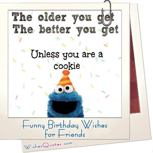 Funny Birthday Wish For A Friend
 Funny Birthday Wishes For Friends And Ideas For Maximum