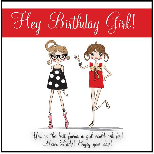 Funny Birthday Wishes For Best Friend Female
 Hey Birthday Girl free printable and t idea