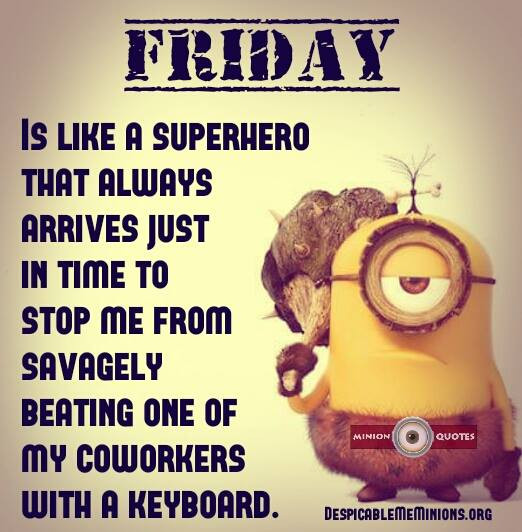 Funny Friday Quotes
 Friday John Ku – AKA – TGIF