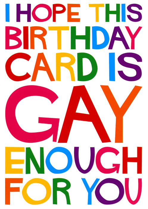 Funny Gay Birthday Cards
 What s New latest arrivals to our funny card line up
