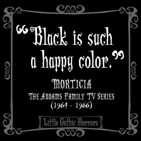 Funny Goth Quotes
 Little Gothic Horrors Delightfully Dark Quotes Morticia