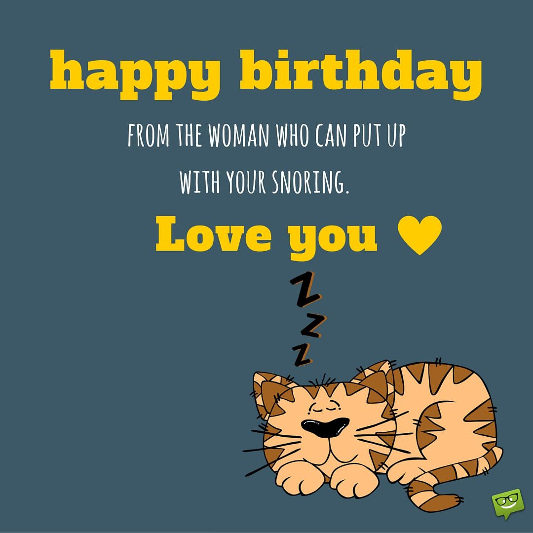 Funny Husband Birthday Wishes
 Smart Bday Wishes for your Husband