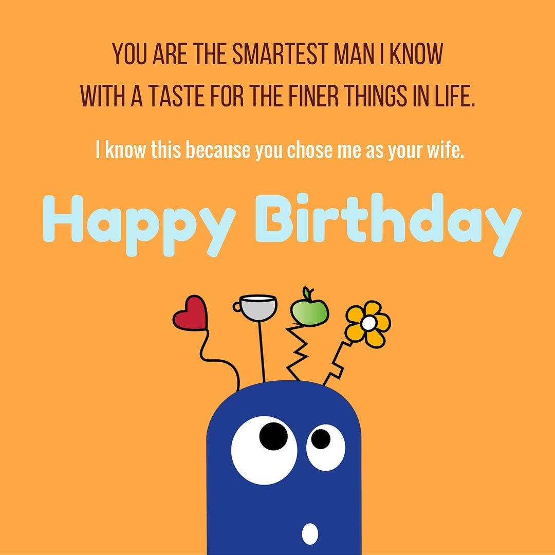 Funny Husband Birthday Wishes
 Funny Birthday Wishes for Husband – Funny Birthday