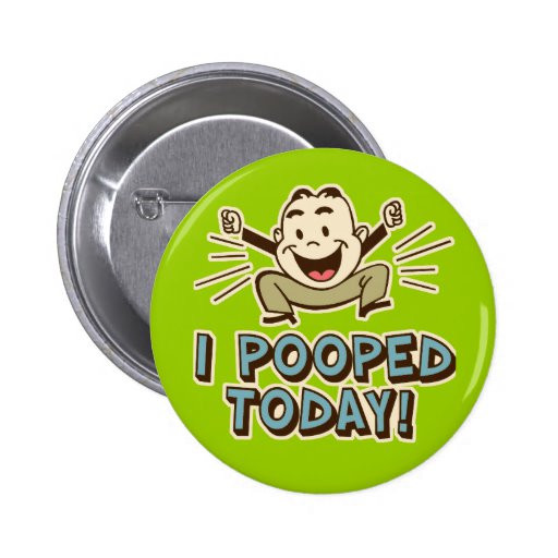 Funny Pins
 I Pooped Today Funny Toilet Humor Button