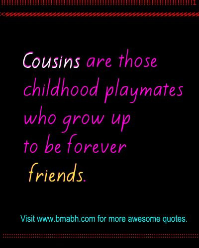 Funny Quotes About Cousins
 Quotes about Little cousins growing up 15 quotes