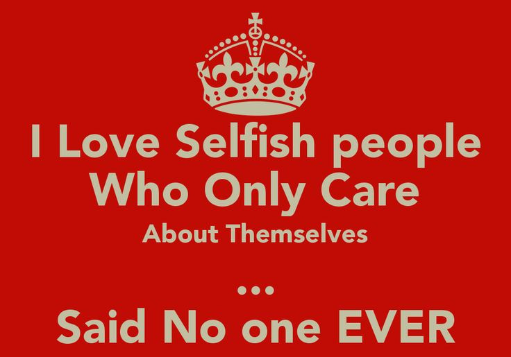 Funny Selfish Quotes
 Selfish People Quotes Funny QuotesGram