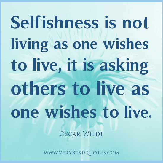 Funny Selfish Quotes
 Selfish People Quotes Funny QuotesGram