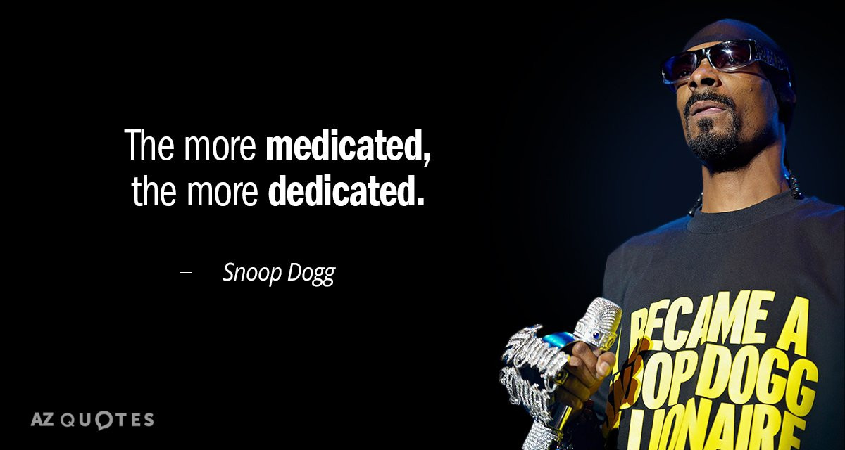 Funny Snoop Dogg Quotes
 TOP 25 QUOTES BY SNOOP DOGG of 165