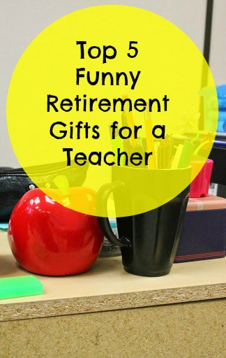 Funny Teacher Retirement Party Ideas
 Funny Retirement Gifts for Teachers