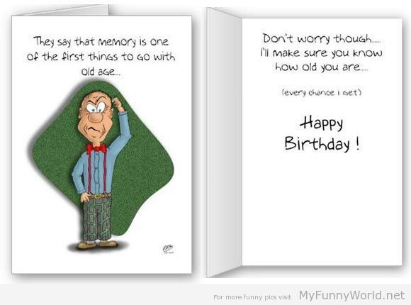 Funny Things To Say On A Birthday Card
 Funny happy birthday card They say that memory is one of