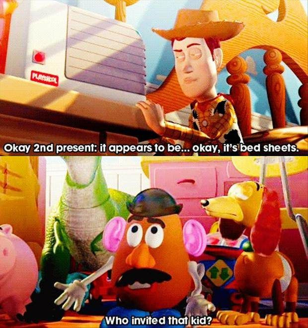 Funny Toy Story Quotes
 Every year on my bday