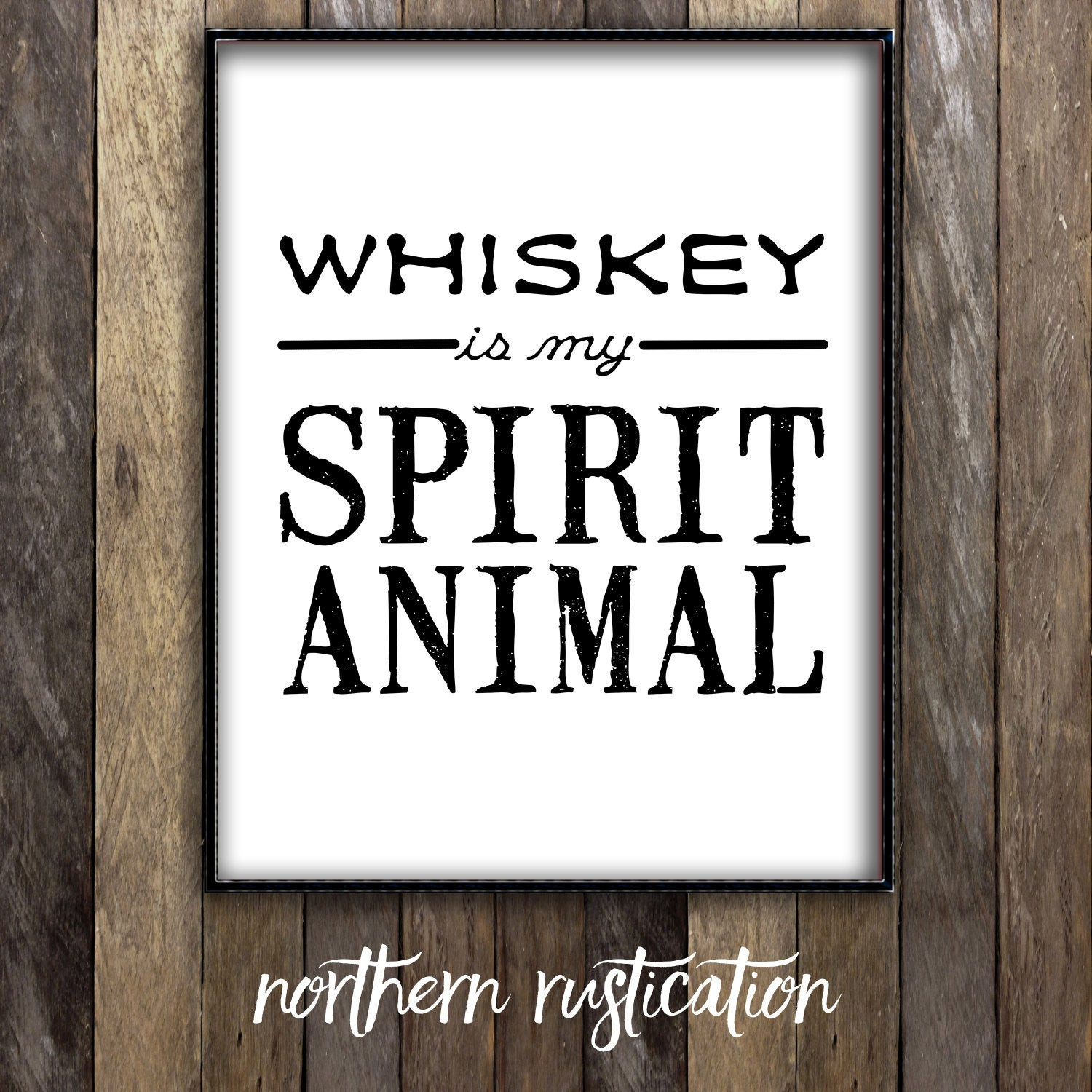 Funny Whiskey Quotes
 Whiskey Print Whiskey is my Spirit Animal Whiskey Quote Man