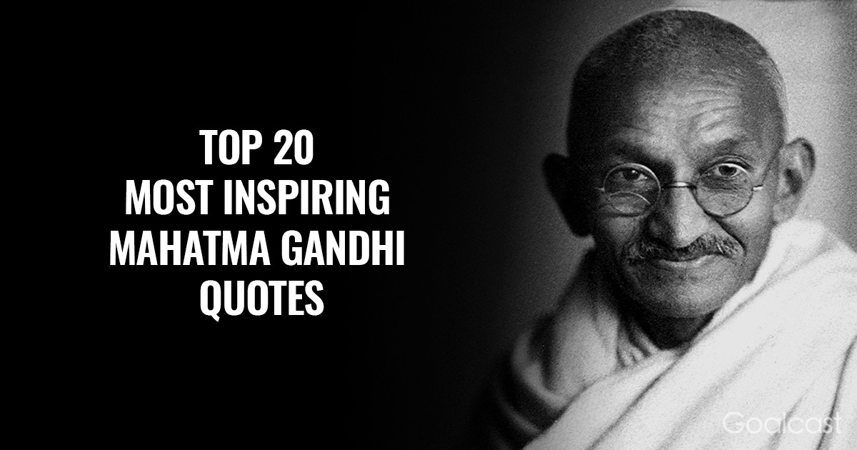 Gandhi Inspirational Quotes
 Top 20 Most Inspiring Mahatma Gandhi Quotes of All Time