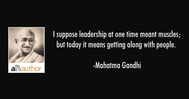 Gandhi Leadership Quotes
 I suppose leadership at one time meant Quote