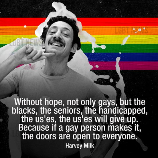Gay Inspirational Quote
 1000 images about MILK HARVEY MILK on Pinterest