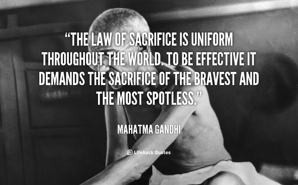 Ghandi Friendship Quote
 Quotes About Sacrifice In Friendship QuotesGram