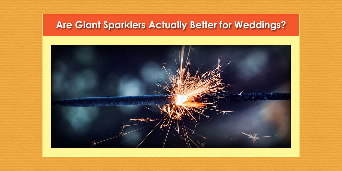 Giant Sparklers For Wedding
 Giant Sparklers Is the Biggest Sparkler the Right Choice