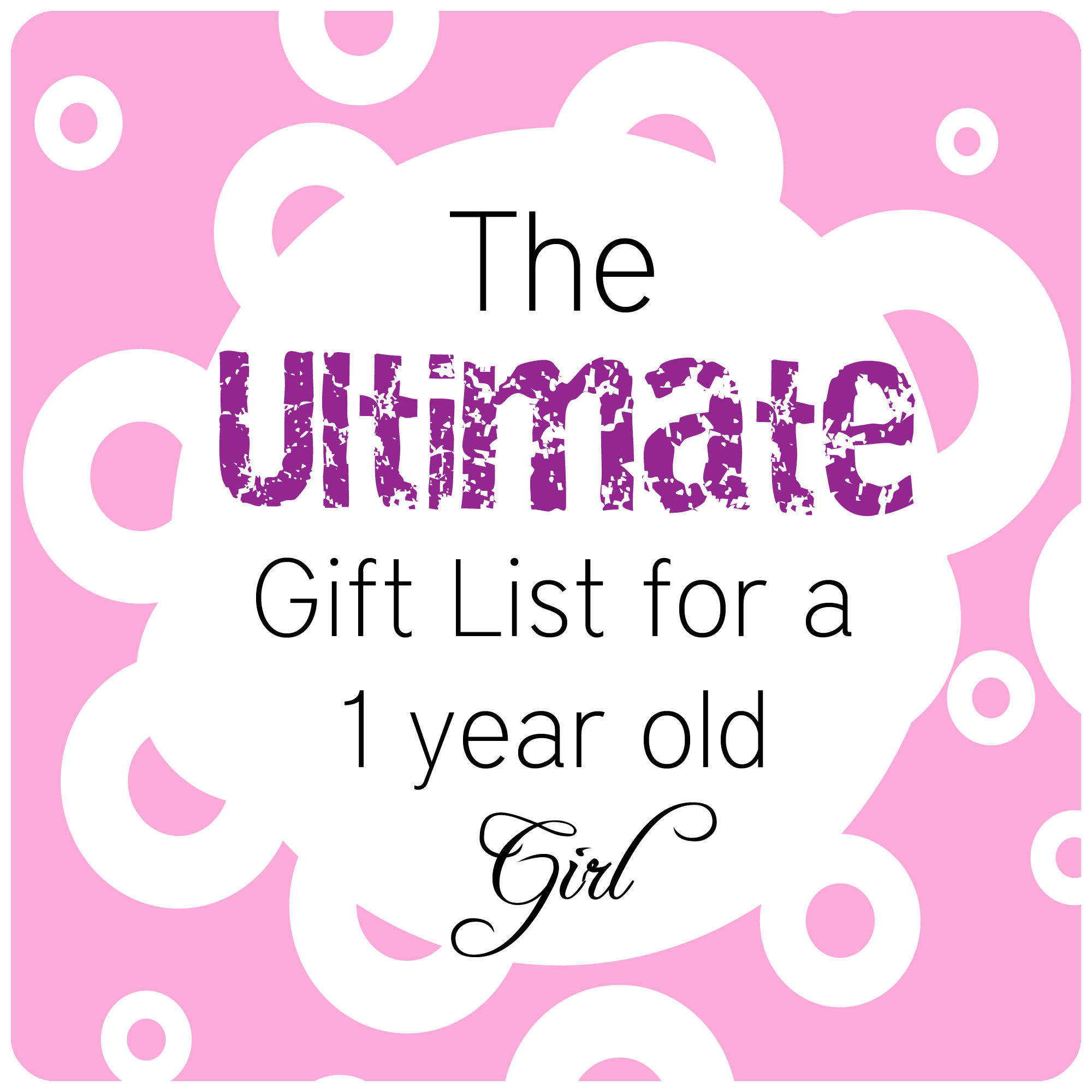 Gift Ideas For 1 Year Baby Girl
 The Ultimate Gift List for a 1 Year Old Girl by