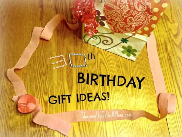 Gift Ideas For 30Th Birthday
 30th Birthday Gift Ideas Shaping Up To Be A Mom