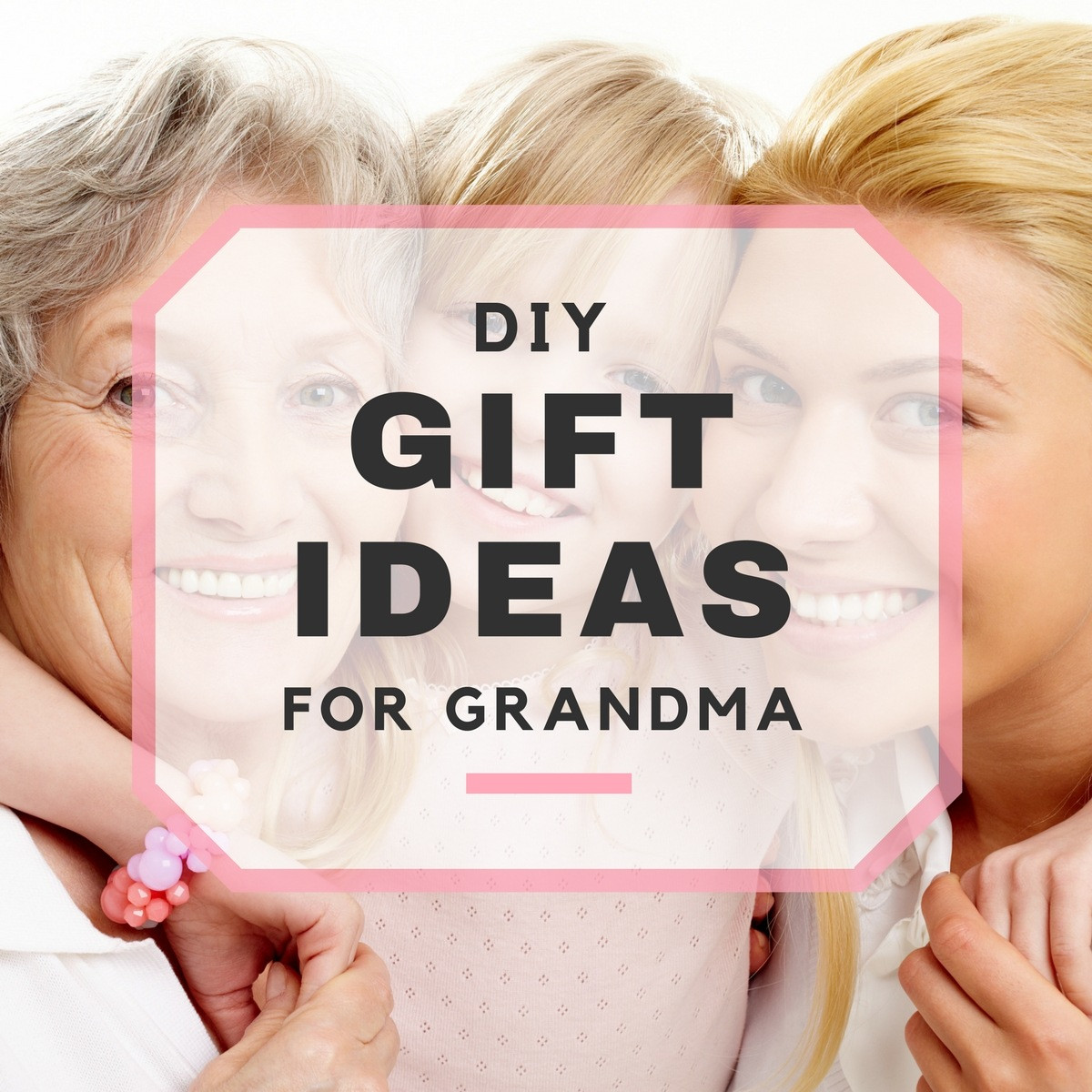 Gift Ideas For A Grandmother
 DIY Gift Ideas for Grandma
