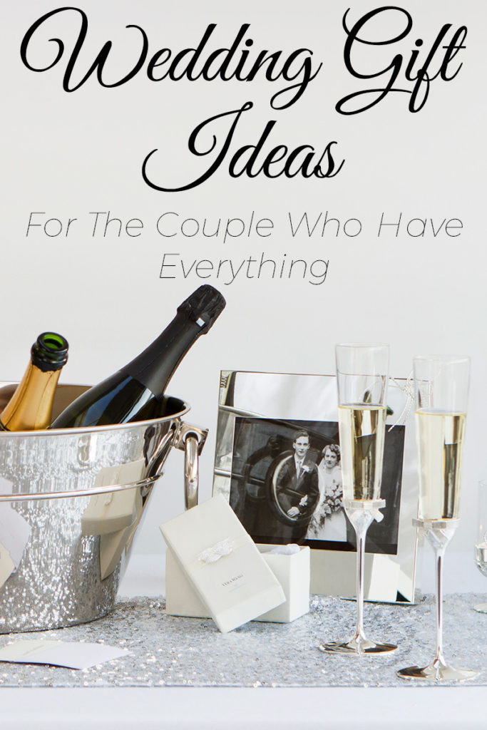 Gift Ideas For Couples Who Have Everything
 5 Wedding Gift Ideas for the Couple Who Have Everything