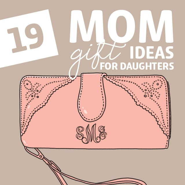 Gift Ideas For Mother And Daughter
 19 Mom Gift Ideas for Daughters