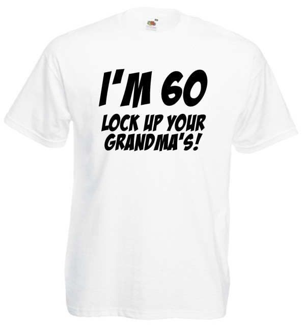 Gifts For 60th Birthday Man
 I’m 60 Lock Up Your Grandma’s – Men’s Funny 60th birthday