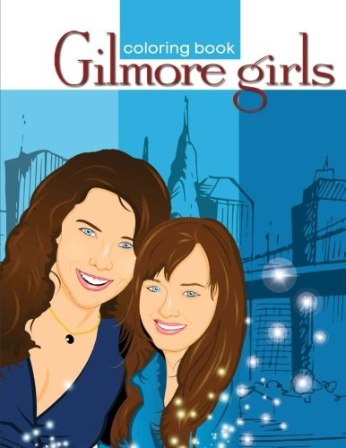 Gilmore Girls Coloring Book
 Gilmore Girls coloring book for sit lovers EXCLUSIVE