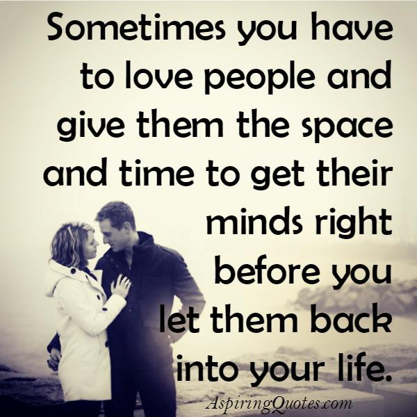 Giving Space In A Relationship Quotes
 Sometimes love people & give them the space & time