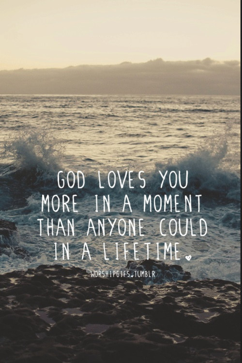 God Loves You Quotes
 God loves you more in a moment SermonQuotes