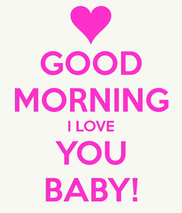 Good Morning Baby Quotes For Him
 Good Morning I Love You Quotes QuotesGram