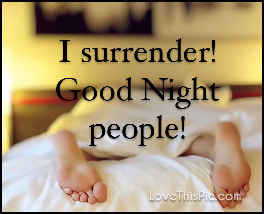 Good Night Quotes Funny
 I Surrender s and for