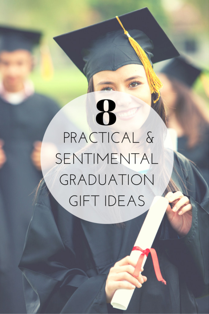 Graduation Gift Ideas For College Graduates
 8 Practical and Sentimental Graduation Gift Ideas The