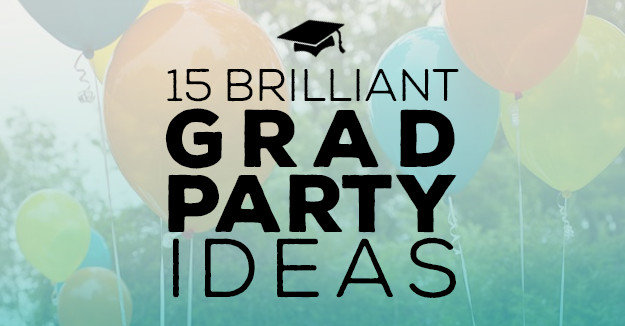 Graduation Party Location Ideas
 15 Brilliant Graduation Party Ideas