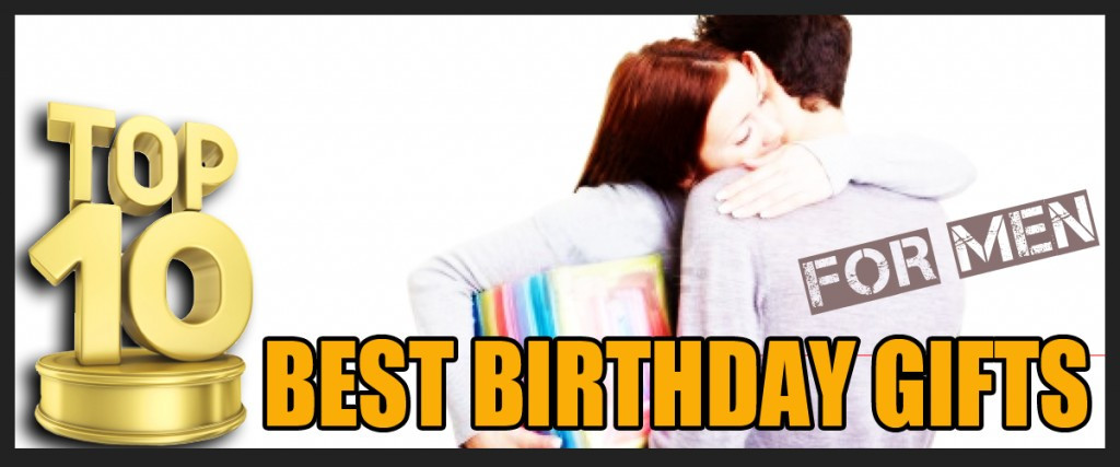 Great Birthday Gifts
 Top 10 Best Birthday Gifts for Men