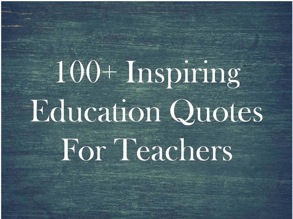Great Education Quote
 100 Inspiring Education Quotes For Teachers