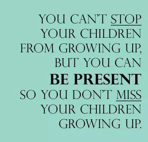 Growing Child Quotes
 Be there for your children while they re growing up