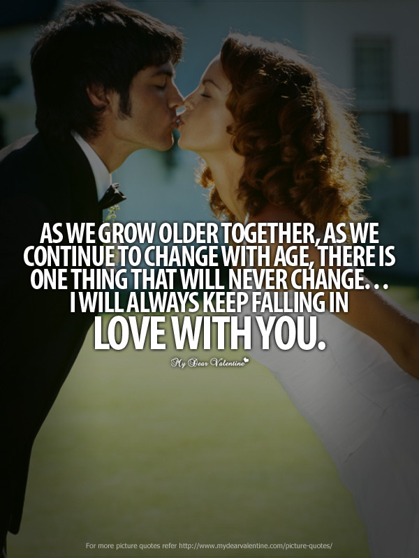 Growing Love Quotes
 Getting Old To her Quotes QuotesGram