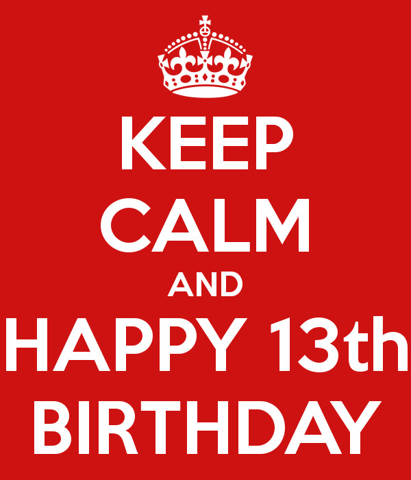 Happy 13Th Birthday Quotes
 KEEP CALM AND HAPPY 13th BIRTHDAY Poster LUCY MAC