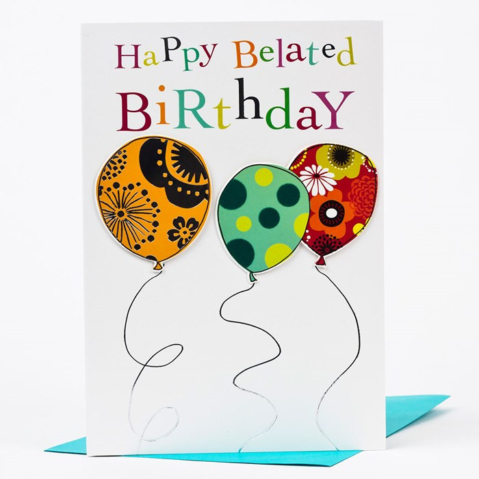 Happy Belated Birthday Cards
 Belated Birthday Card Patterned Balloons ly 99p