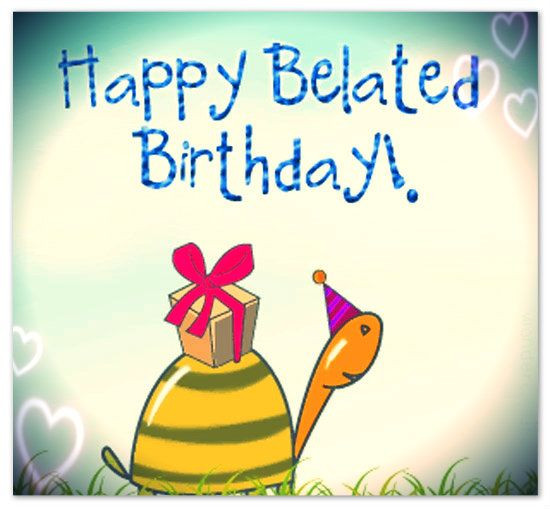 Happy Belated Birthday Cards
 Belated Birthday Greetings and Messages – Someone Sent You