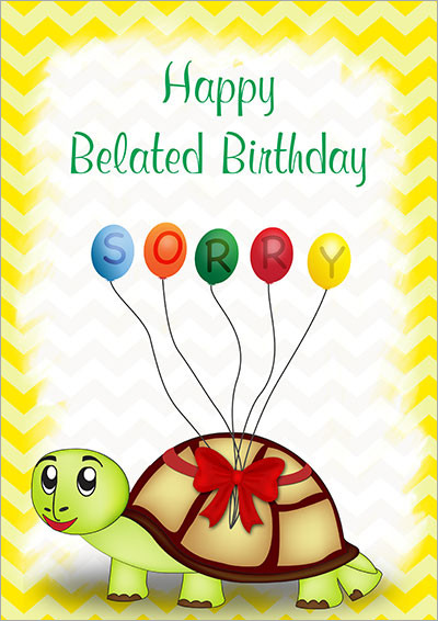 Happy Belated Birthday Cards
 Printable Belated Birthday Cards