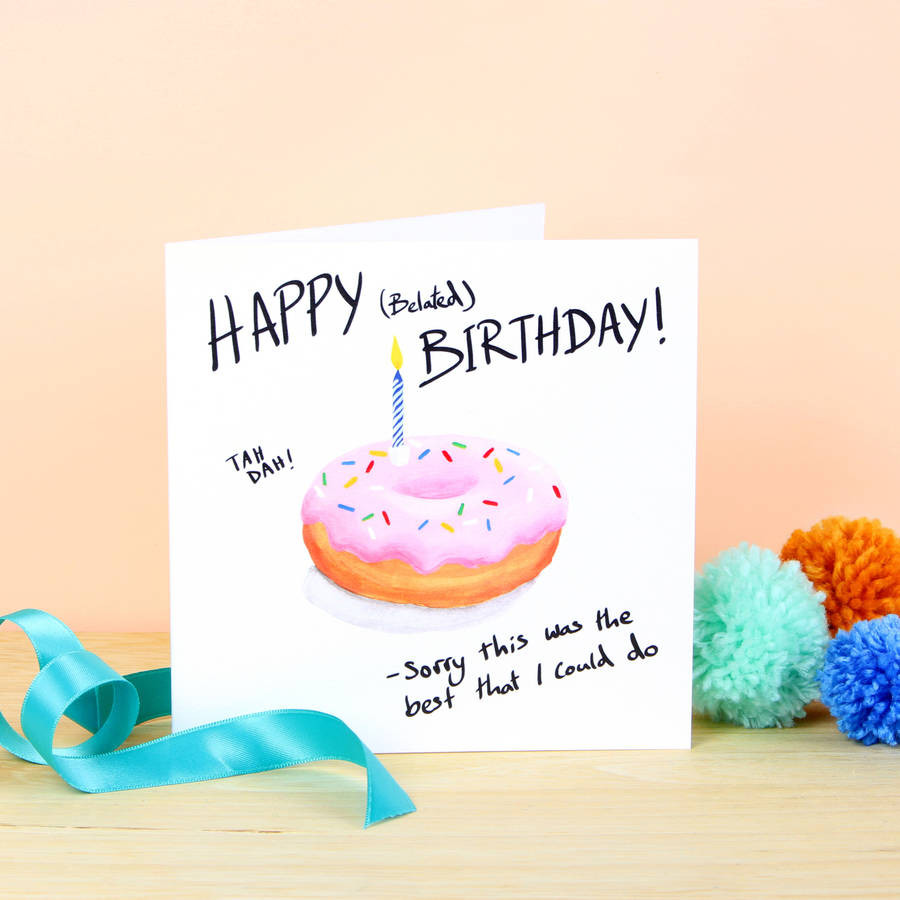 Happy Belated Birthday Cards
 happy belated birthday doughnut card by ink bandit