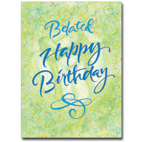 Happy Belated Birthday Cards
 42 Best Belated Birthday Greeting Card