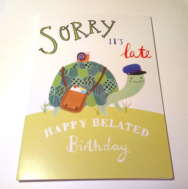 Happy Belated Birthday Cards
 Happy Belated Birthday Card Sorry It s Late Post Tortoise