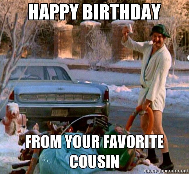 Happy Birthday Cousin Funny Quotes
 Happy Birthday From your favorite cousin Cousin Ed