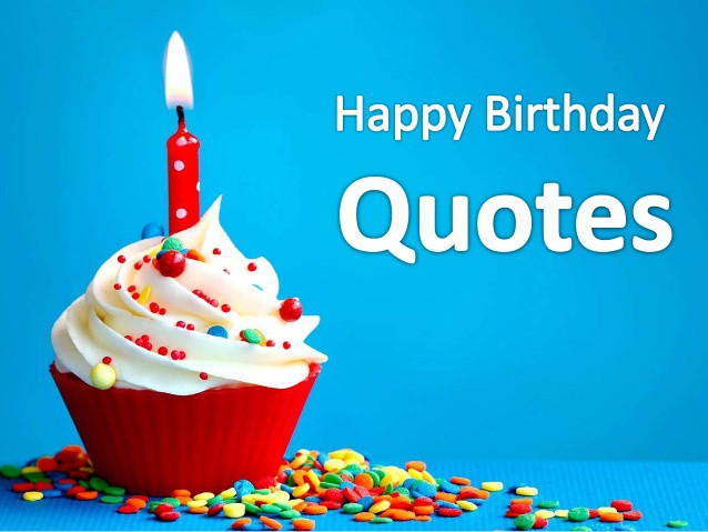 Happy Birthday Images With Quotes
 Happy Birthday Quotes for