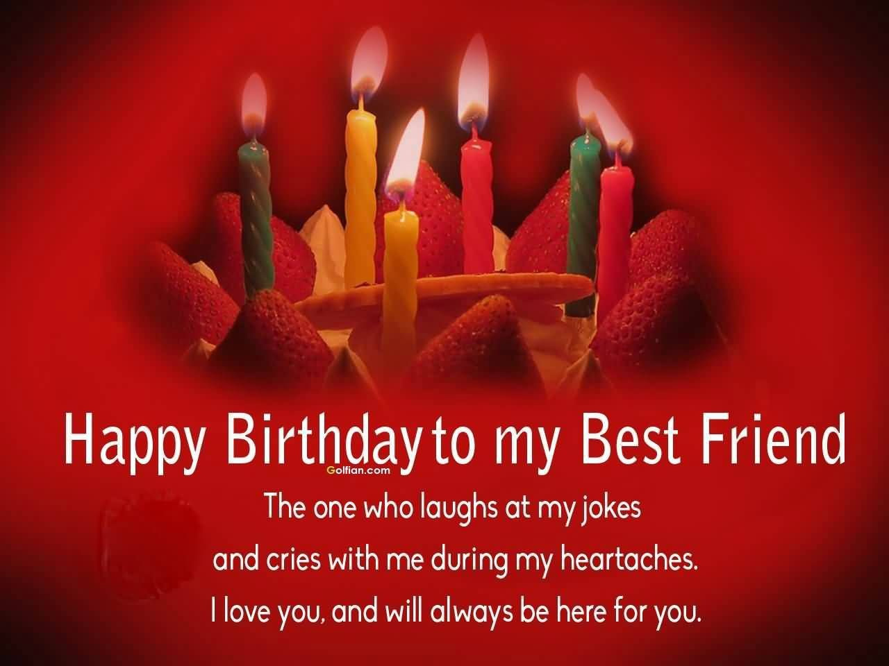 Happy Birthday To My Best Friend Quotes
 Happy Birthday To My Best Friend s and