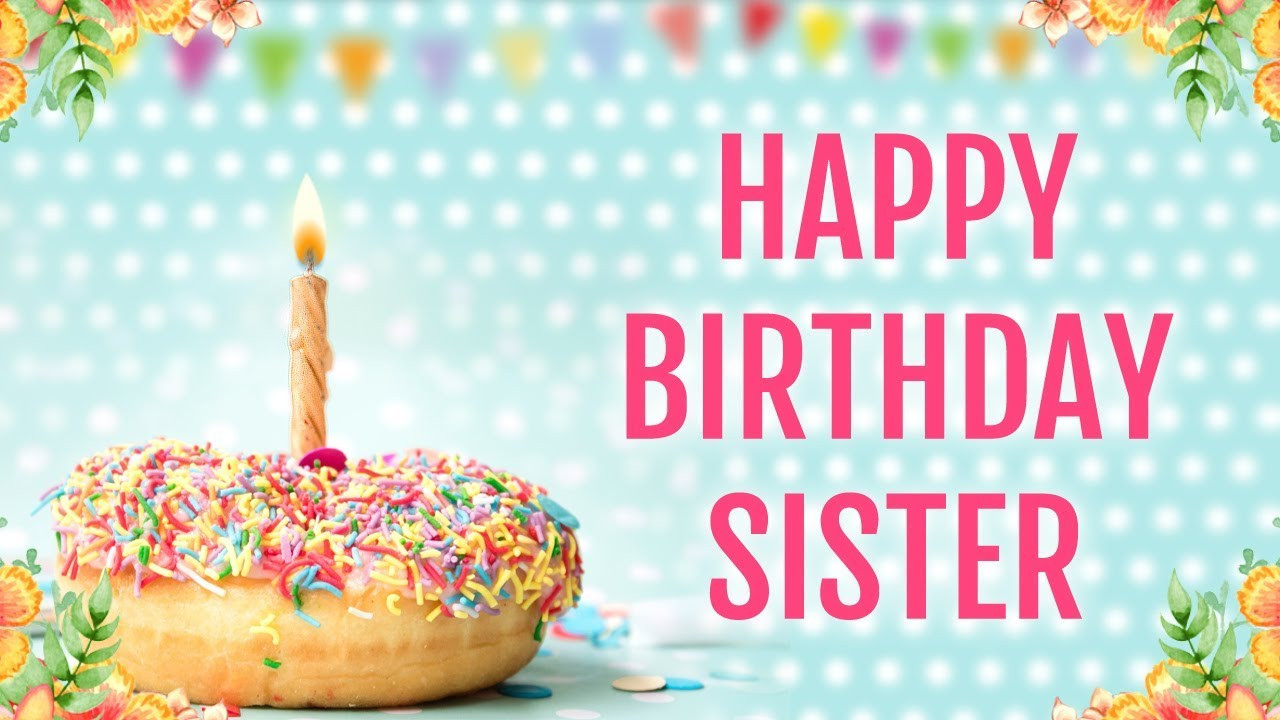 Happy Birthday Wishes To Sister
 Happy Birthday Wishes for Sister from Sister Birthday