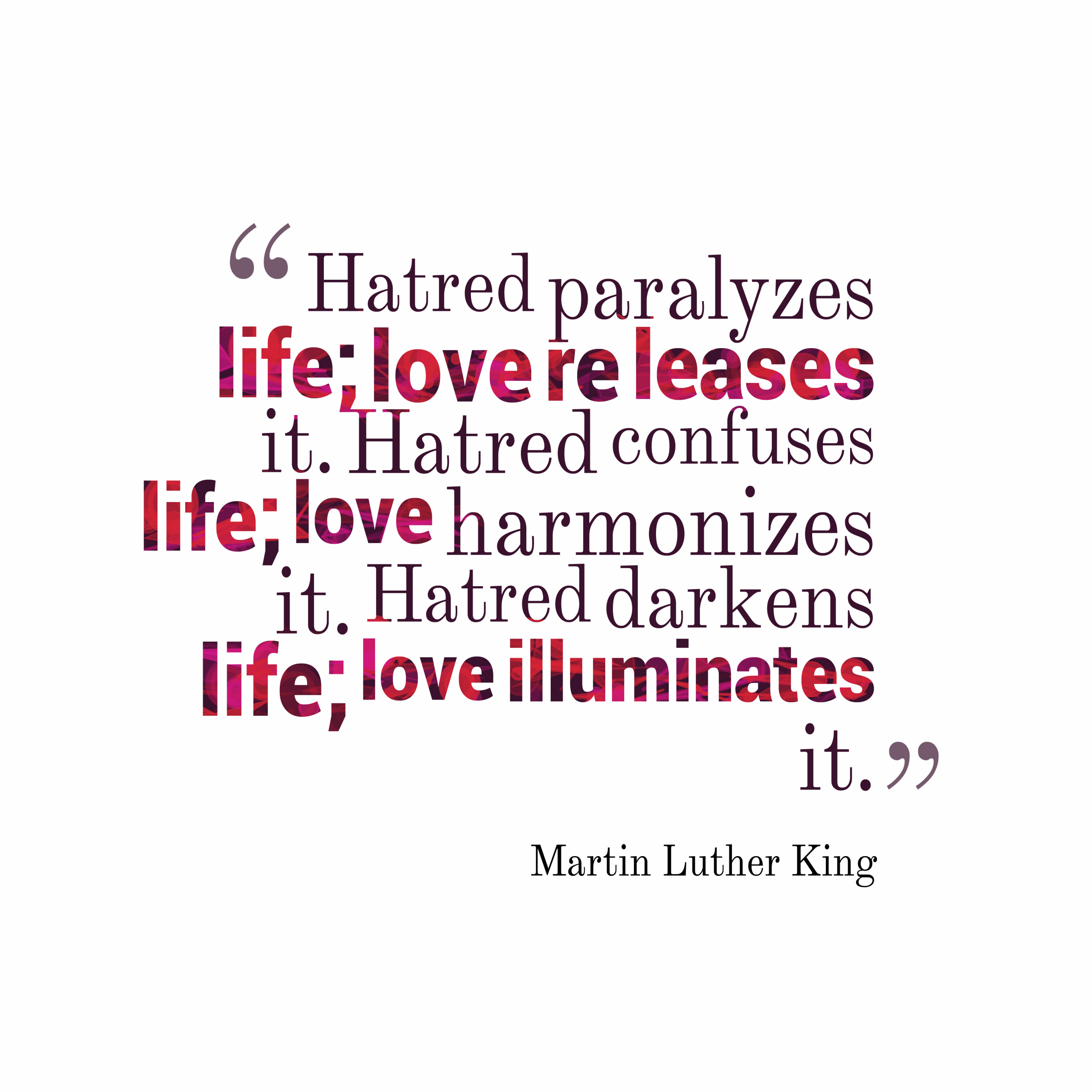 Hatred And Love Quotes
 Get high resolution using text from Hatred paralyzes life
